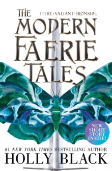 The Modern Faerie Tales : Tithe; Valiant; Ironside