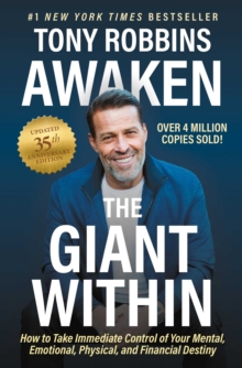 Awaken The Giant Within, Updated 35th Anniversary Edition : How to Take Immediate Control of Your Mental, Emotional, Physical and Financial Destiny