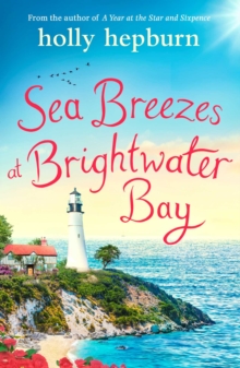 Simon & Schuster Uk Sea Breezes At Brightwater Bay , Part Two In The Sparkling New Series By Holly Hepburn!