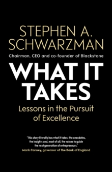 What It Takes : Lessons in the Pursuit of Excellence