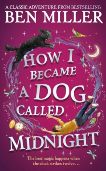 How I Became a Dog Called Midnight  Hardback  Ben Miller