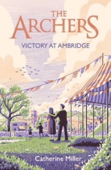 The Archers: Victory at Ambridge : perfect for all fans of The Archers