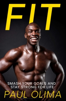 Fit : Smash your goals and stay strong for life