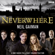 Neverwhere : A BBC Radio Full-Cast Dramatisation