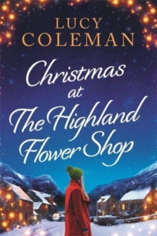 Christmas at the Highland Flower Shop : A perfect feel-good, small town heart-warming treat!