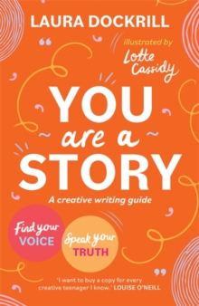 You Are a Story : A creative writing guide to find your voice and speak your truth