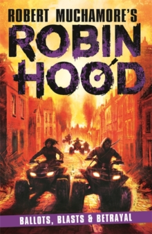 Hot Key Books Robin Hood 8, Ballots, Blasts & Betrayal (Robert Muchamore's Robin Hood)