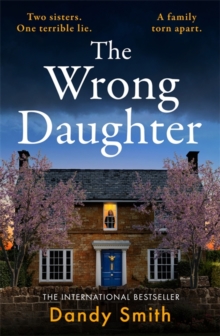 The Wrong Daughter : The totally addictive BRAND NEW psychological thriller by Dandy Smith with a killer twist!