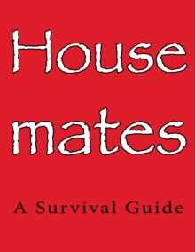 Housemates : A Survival Guide