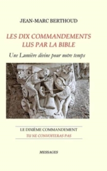 LES DIX COMMANDEMENTS LUS PAR LA BIBLE - 10e Cdt Tu ne convoiteras pas : Le dixi?me commandement: Tu ne convoiteras pas