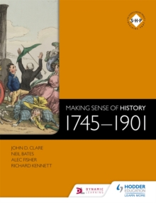 Making Sense of History: 1745-1901, Paperback / softback Book Making Sense of History: 1745-1901, Paperback / softback Book
