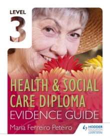 Level 3 Health & Social Care Diploma Evidence Guide, Paperback Book Level 3 Health & Social Care Diploma Evidence Guide, Paperback Book