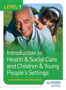 Level 1 Introduction to Health & Social Care and Children & Young People's Settings : Level 1, Paperback Book Level 1 Introduction to Health & Social Care and Children & Young People's Settings : Level 1, Paperback Book