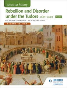 Access to History: Rebellion and Disorder under the Tudors 1485-1603 for OCR Second Edition