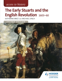 Access to History: The Early Stuarts and the English Revolution 1603-60, Paperback / softback Book Access to History: The Early Stuarts and the English Revolution 1603-60, Paperback / softback Book