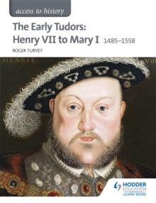 Access to History: The Early Tudors: Henry VII to Mary I 1485-1558, Paperback Book Access to History: The Early Tudors: Henry VII to Mary I 1485-1558, Paperback Book