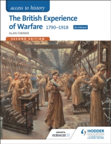 Access to History: The British Experience of Warfare 1790-1918 for Edexcel, Paperback Book Access to History: The British Experience of Warfare 1790-1918 for Edexcel, Paperback Book