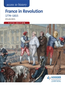 Access to History: France in Revolution 1774-1815, Paperback Book Access to History: France in Revolution 1774-1815, Paperback Book