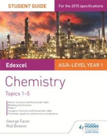 Edexcel AS/A Level Year 1 Chemistry Student Guide: Topics 1-5, Paperback / softback Book Edexcel AS/A Level Year 1 Chemistry Student Guide: Topics 1-5, Paperback / softback Book