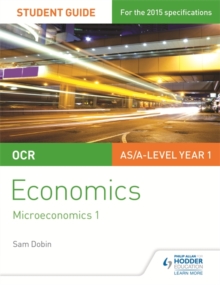 OCR Economics Student Guide 1: Microeconomics 1, Paperback / softback Book OCR Economics Student Guide 1: Microeconomics 1, Paperback / softback Book