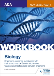 AQA AS/A Level Year 1 Biology Workbook: Organisms exchange substances with their environment; Genetic information, Paperback / softback Book AQA AS/A Level Year 1 Biology Workbook: Organisms exchange substances with their environment; Genetic information, Paperback / softback Book