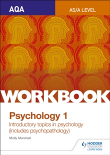 AQA Psychology for A Level Workbook 1 : Social Influence, Memory, Attachment, Psychopathology