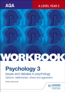 AQA Psychology for A Level Workbook 3 : Issues and Options: Relationships, Stress and Aggression