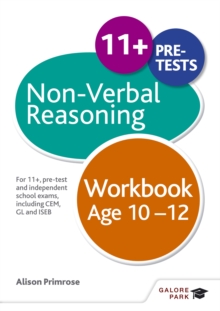 Non-Verbal Reasoning Workbook Age 10-12 : For 11+, pre-test and independent school exams including CEM, GL and ISEB