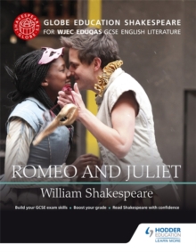 Globe Education Shakespeare: Romeo and Juliet for WJEC Eduqas GCSE English Literature, Paperback Book Globe Education Shakespeare: Romeo and Juliet for WJEC Eduqas GCSE English Literature, Paperback Book