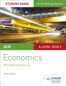 OCR A-level Economics Student Guide 3: Microeconomics 2, Paperback / softback Book OCR A-level Economics Student Guide 3: Microeconomics 2, Paperback / softback Book