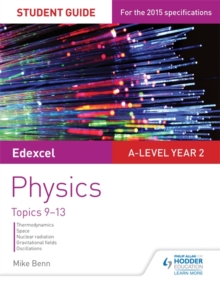 Edexcel A Level Year 2 Physics Student Guide: Topics 9-13, Paperback Book Edexcel A Level Year 2 Physics Student Guide: Topics 9-13, Paperback Book