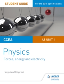 CCEA AS Unit 1 Physics Student Guide: Forces, energy and electricity