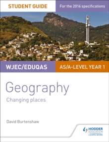 WJEC/Eduqas AS/A-level Geography Student Guide 1: Changing Places, Paperback / softback Book WJEC/Eduqas AS/A-level Geography Student Guide 1: Changing Places, Paperback / softback Book
