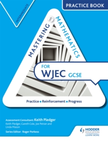 Mastering Mathematics for WJEC GCSE Practice Book: Intermediate, Paperback / softback Book Mastering Mathematics for WJEC GCSE Practice Book: Intermediate, Paperback / softback Book