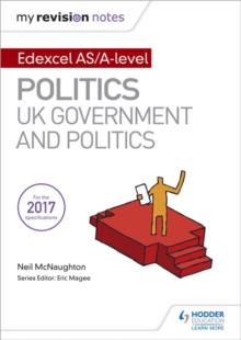 My Revision Notes: Edexcel AS/A-level Politics: UK Government and Politics, Paperback / softback Book My Revision Notes: Edexcel AS/A-level Politics: UK Government and Politics, Paperback / softback Book