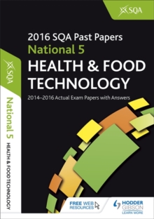 National 5 Health & Food Technology 2016-17 SQA Past Papers with Answers : National 5, Paperback Book National 5 Health & Food Technology 2016-17 SQA Past Papers with Answers : National 5, Paperback Book