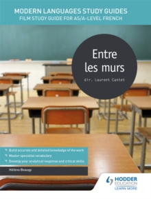 Modern Languages Study Guides: Entre les murs : Film Study Guide for AS/A-level French