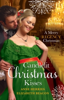 Candlelit Christmas Kisses : Captain Moorcroft's Christmas Bride / Governess Under the Mistletoe