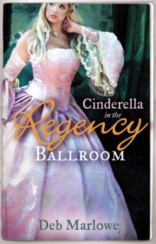 Cinderella in the Regency Ballroom : Her Cinderella Season / Tall, Dark and Disreputable