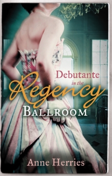 Debutante in the Regency Ballroom : A Country Miss in Hanover Square (A Season in Town, Book 1) / an Innocent Debutante in Hanover Square (A Season in Town, Book 2)