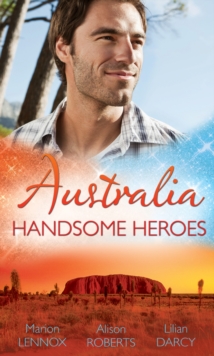 Australia: Handsome Heroes : His Secret Love-Child (Crocodile Creek 24-Hour Rescue, Book 1) / the Doctor's Unexpected Proposal (Crocodile Creek 24-Hour Rescue, Book 2) / Pregnant with His Child (Croco