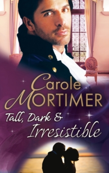 Tall, Dark & Irresistible : The Rogue's Disgraced Lady (the Notorious St Claires, Book 3) / Lady Arabella's Scandalous Marriage (the Notorious St Claires, Book 4)