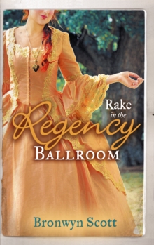 Rake in the Regency Ballroom : The Viscount Claims His Bride / the Earl's Forbidden Ward