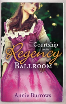 Courtship In The Regency Ballroom : His Cinderella Bride / Devilish Lord, Mysterious Miss