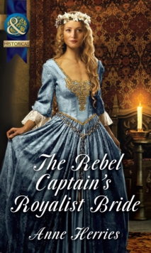 The Rebel Captain's Royalist Bride