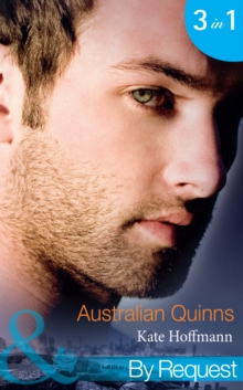 Australian Quinns : The Mighty Quinns: Brody (Quinns Down Under) / the Mighty Quinns: Teague (Quinns Down Under) / the Mighty Quinns: Callum (Quinns Down Under)