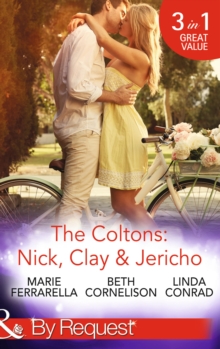 The Coltons: Nick, Clay & Jericho : Colton's Secret Service (the Coltons: Family First) / Rancher's Redemption (the Coltons: Family First) / the Sheriff's Amnesiac Bride (the Coltons: Family First)