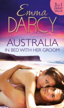 Australia: In Bed with Her Groom : Mischief and Marriage / a Marriage Betrayed / Bride of His Choice