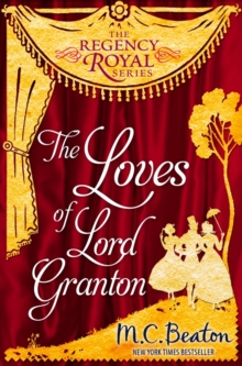 The Loves of Lord Granton : Regency Royal 18