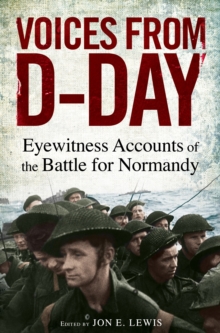 Voices from D-Day : Eyewitness accounts from the Battles of Normandy